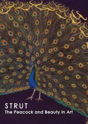 Strut: The Peacock and Beauty in Art by Hudson River Museum