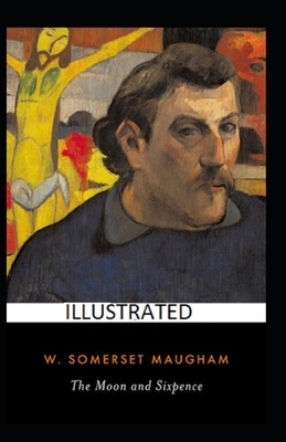 The Moon and Sixpence ILLUSTRATED by W. Somerset Maugham