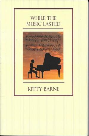 While the Music Lasted by Kitty Barne