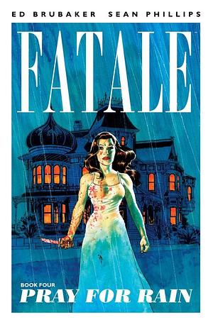 Fatale, Vol. 4: Pray for Rain by Elizabeth Breitweiser, Ed Brubaker