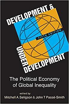 Development and Underdevelopment: The Political Economy of Global Inequality by Mitchell A. Seligson, John T. Passe-Smith