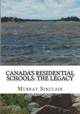 Canada's Residential Schools: The Legacy by Wilton Littlefield, Murray Sinclair, Marie Wilson