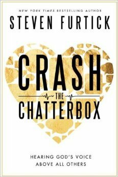Crash the Chatterbox: Hearing God's Voice Above All Others by Steven Furtick