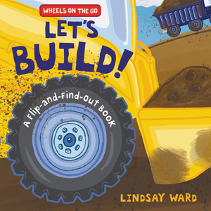 Let's Build!: A Flip-And-Find-Out Book by Lindsay Ward