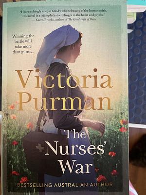 The Nurses' War by Victoria Purman