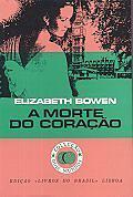 A Morte do Coração by Elizabeth Bowen