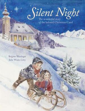 Silent Night: The Wonderful Story of the Beloved Christmas Carol by Brigitte Weninger