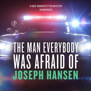 The Man Everybody Was Afraid of by Joseph Hansen