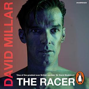 The Racer: Life on the Road as a Pro Cyclist by David Millar