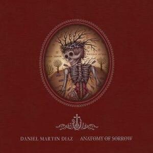 Anatomy of Sorrow by Daniel Martin Diaz, Janice Gore, Billy Shire