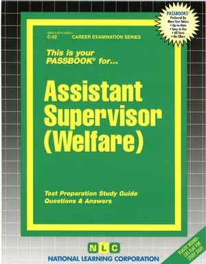 Assistant Supervisor (Welfare): Passbooks Study Guide by National Learning Corporation