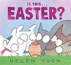 Is This . . . Easter? by Helen Yoon