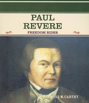 Paul Revere: Freedom Rider by Rose McCarthy