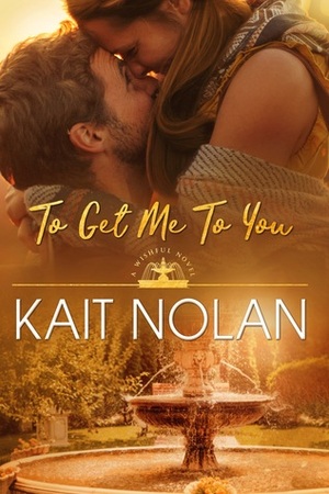 To Get Me To You by Kait Nolan