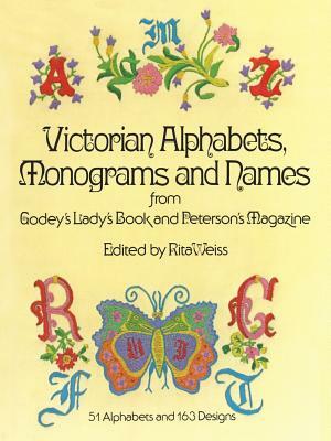 Victorian Alphabets, Monograms and Names for Needleworkers: From Godey's Lady's Book by Godey's Lady's Book, Weiss