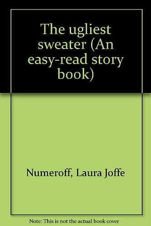 The Ugliest Sweater by Laura Joffe Numeroff