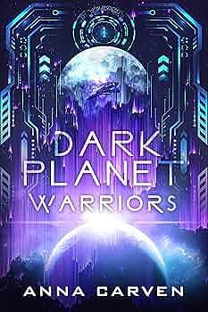 Dark Planet Warriors by Anna Carven