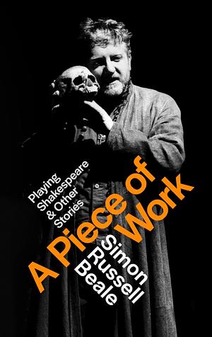 A Piece of Work by Simon Russell Beale