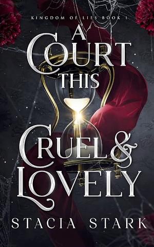 A Court This Cruel and Lovely by Stacia Stark