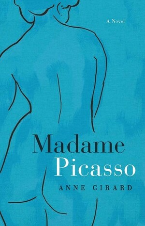 Madame Picasso by Anne Girard