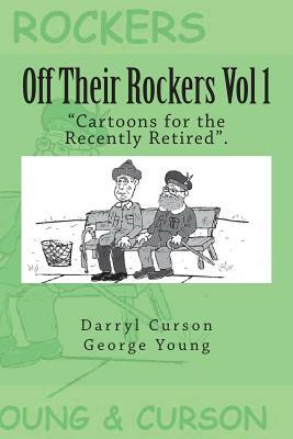 Off Their Rockers Vol 1: "Cartoons for the Recently Retired". by George Young
