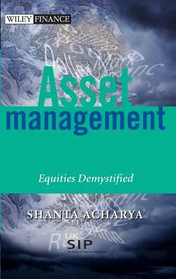 Asset Management: Equities Demystified by Shanta Acharya