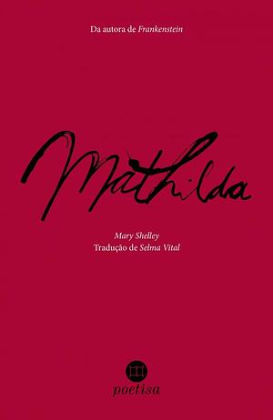 Mathilda by Mary Shelley