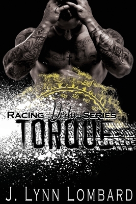 Torque: Racing Dirty Series Book 2 by J. Lynn Lombard