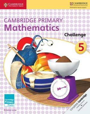 Cambridge Primary Mathematics Challenge 5 by Emma Low