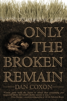 Only the Broken Remain by Dan Coxon