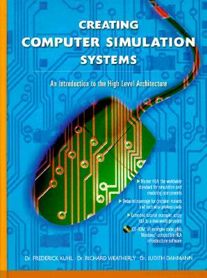 Creating Computer Simulation Systems: An Introduction to the High Level Architecture by Judith Dahmann, Richard Weatherly, Frederick Kuhl