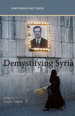 Demystifying Syria by Fred H. Lawson