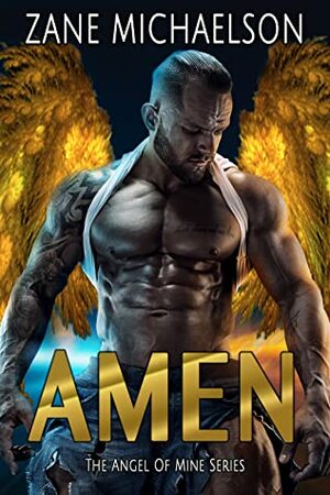 AMEN - The Angel of Mine Series by Zane Michaelson