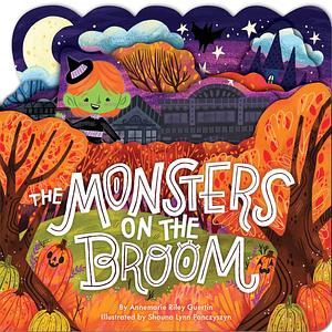 The Monsters on the Broom by Annemarie Riley Guertin, Shauna Lynn Panczyszyn