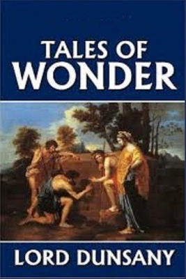 Tales of Wonder Illustrated by Lord Dunsany