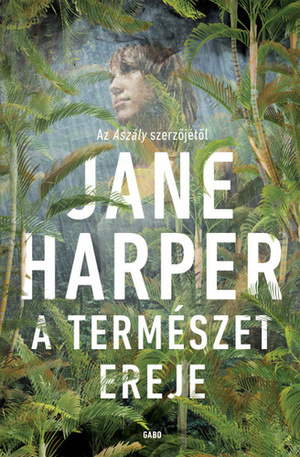 A természet ereje by Jane Harper