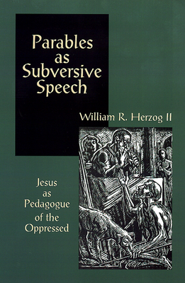 Parables As Subversive Speech by William R. Herzog II