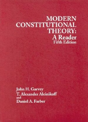 Modern Constitutional Theory: A Reader by John H. Garvey