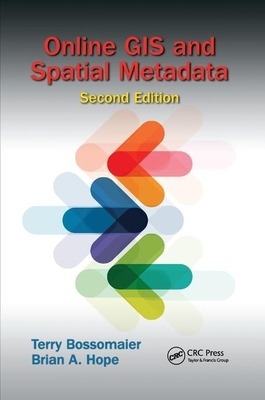 Online GIS and Spatial Metadata by Terry Bossomaier, Brian A. Hope