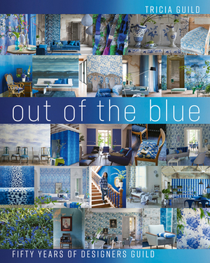 Out of the Blue: Fifty Years of Designers Guild by Tricia Guild, Amanda Back