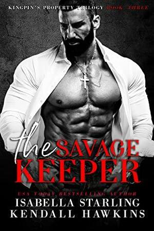 The Savage Keeper by Kendall Hawkins, Isabella Starling