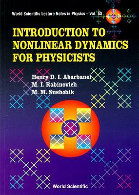 Introduction to Nonlinear Dynamics for Physicists by Mikhail M. Sushchik, Mikhail I. Rabinovich, Henry D. I. Abarbanel