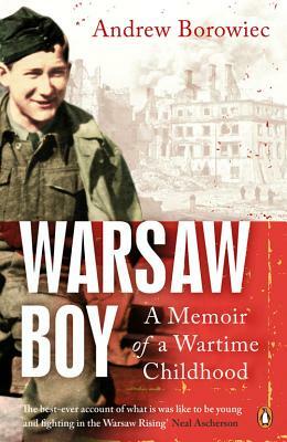 Warsaw Boy: A Memoir of a Wartime Childhood by Andrew Borowiec