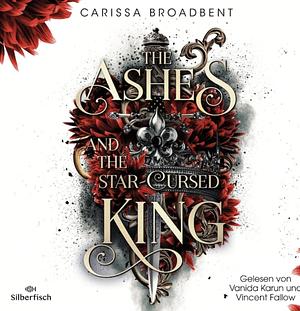 The Ashes and the Star-Cursed King  by Carissa Broadbent