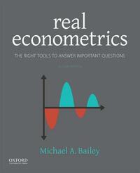 Real Econometrics: The Right Tools to Answer Important Questions by Michael A. Bailey