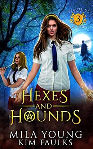 Hexes and Hounds by Kim Faulks, Mila Young