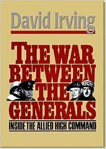 The War Between the Generals: Inside the Allied High Command by David Irving