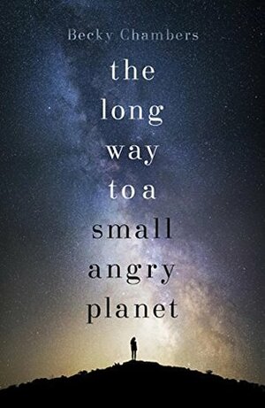 The Long Way to a Small, Angry Planet by Becky Chambers