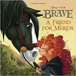 A Friend for Merida (Brave) by Irene Trimble