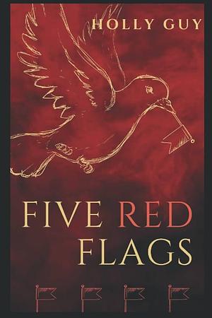 Five Red Flags by Holly Guy, Holly Guy